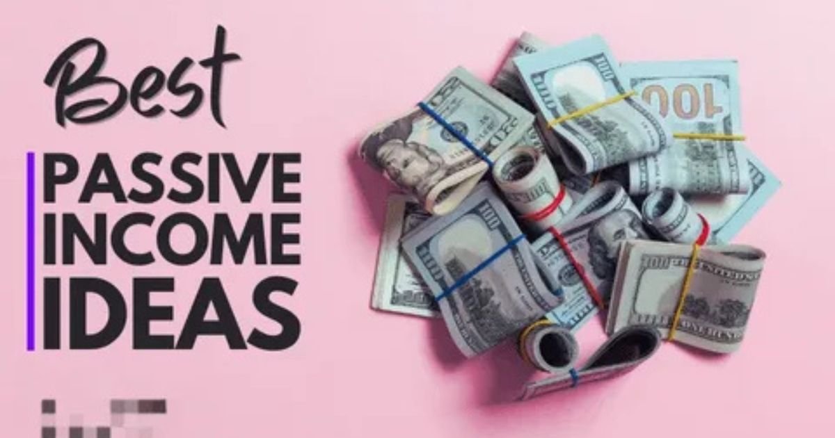 Passive Income Ideas for 2025