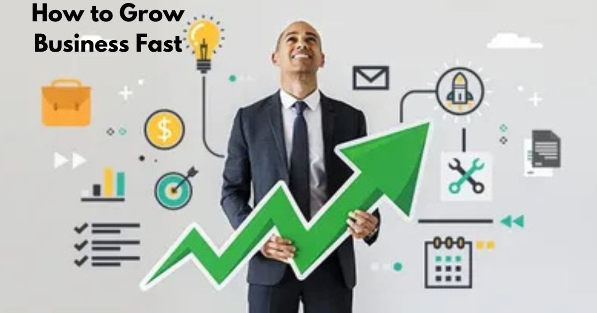How to Grow Business Fast